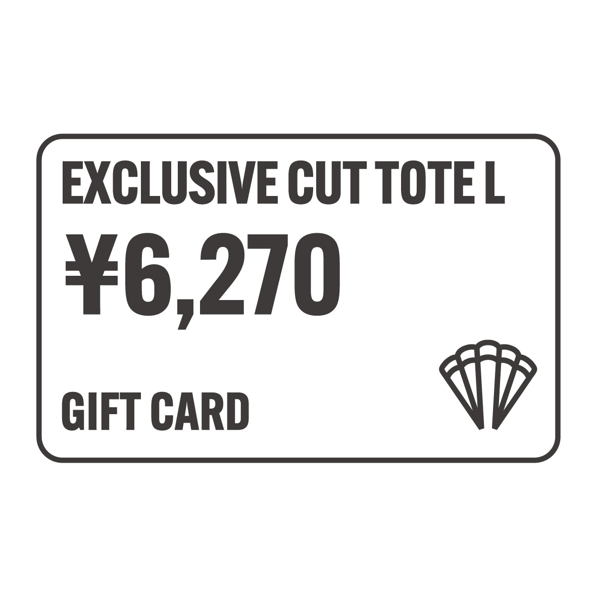 【GIFT CARD】EXCLUSIVE CUT TOTE L